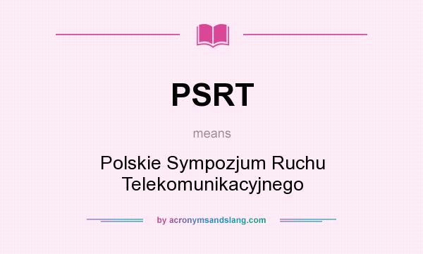 What does PSRT mean? It stands for Polskie Sympozjum Ruchu Telekomunikacyjnego
