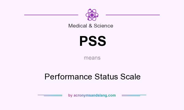 What does PSS mean? It stands for Performance Status Scale