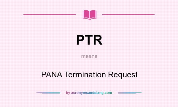 What does PTR mean? It stands for PANA Termination Request