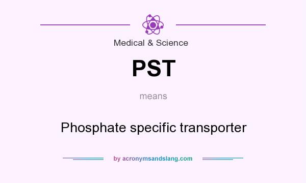 What does PST mean? It stands for Phosphate specific transporter