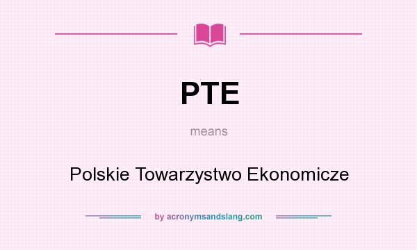 What does PTE mean? It stands for Polskie Towarzystwo Ekonomicze