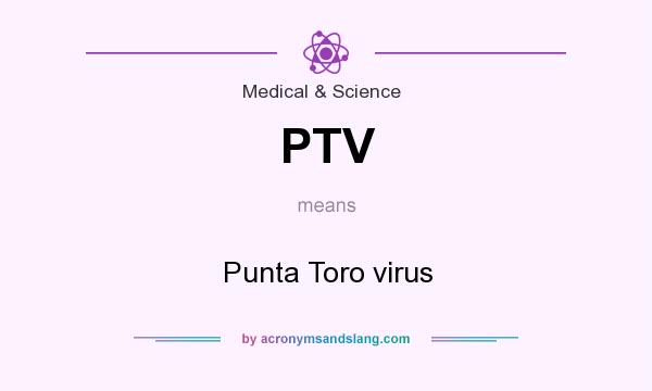 What does PTV mean? It stands for Punta Toro virus