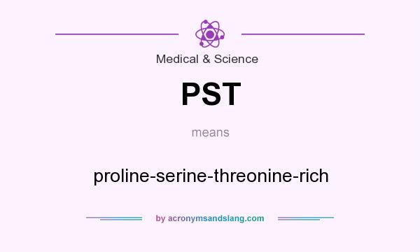 What does PST mean? It stands for proline-serine-threonine-rich