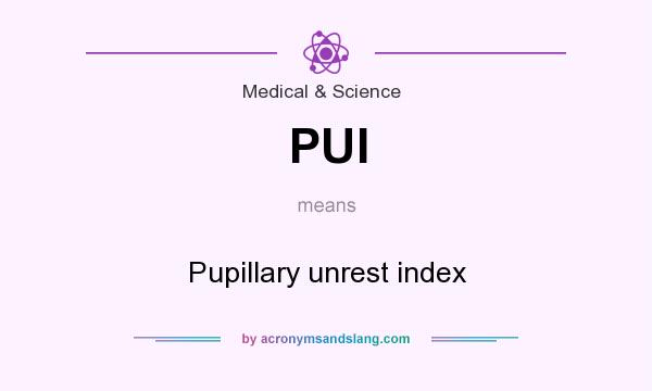 What does PUI mean? It stands for Pupillary unrest index