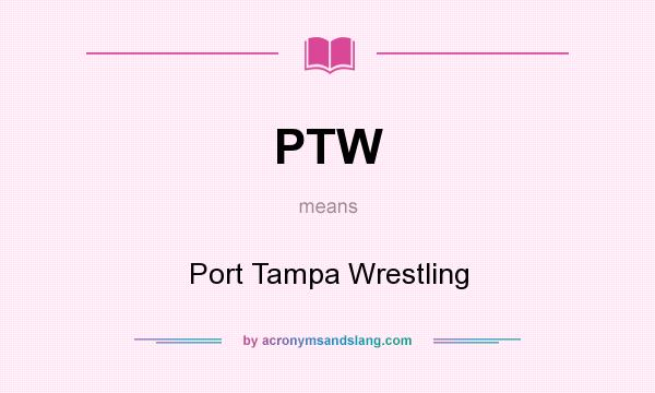 What does PTW mean? It stands for Port Tampa Wrestling