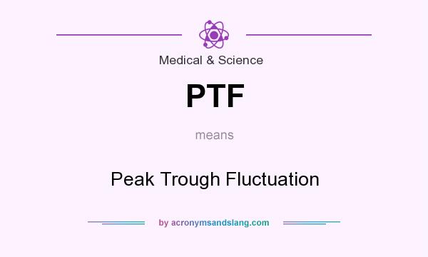 What does PTF mean? It stands for Peak Trough Fluctuation