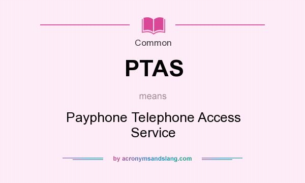 What does PTAS mean? It stands for Payphone Telephone Access Service