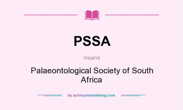 What does PSSA mean? It stands for Palaeontological Society of South Africa