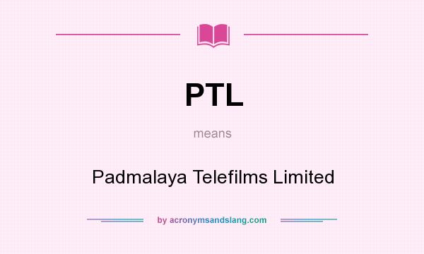 What does PTL mean? It stands for Padmalaya Telefilms Limited