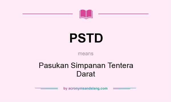 What does PSTD mean? It stands for Pasukan Simpanan Tentera Darat