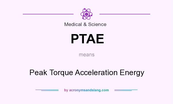 What does PTAE mean? It stands for Peak Torque Acceleration Energy