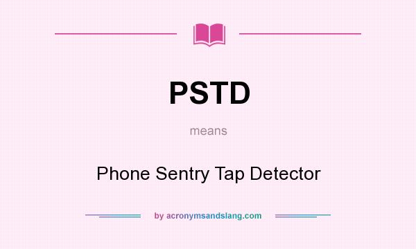 What does PSTD mean? It stands for Phone Sentry Tap Detector