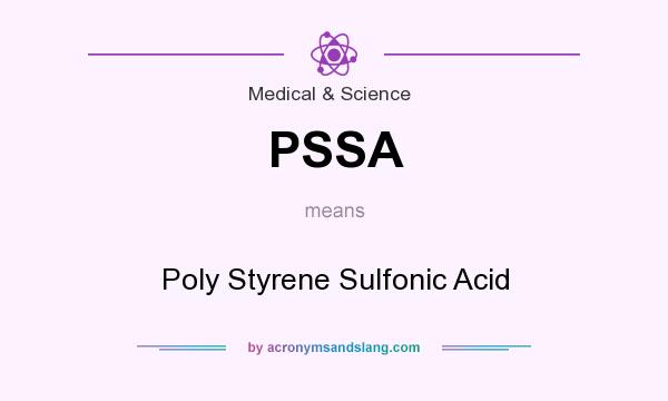 What does PSSA mean? It stands for Poly Styrene Sulfonic Acid
