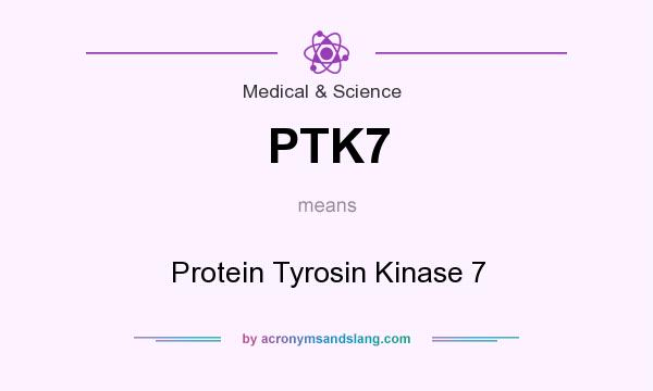 What does PTK7 mean? It stands for Protein Tyrosin Kinase 7