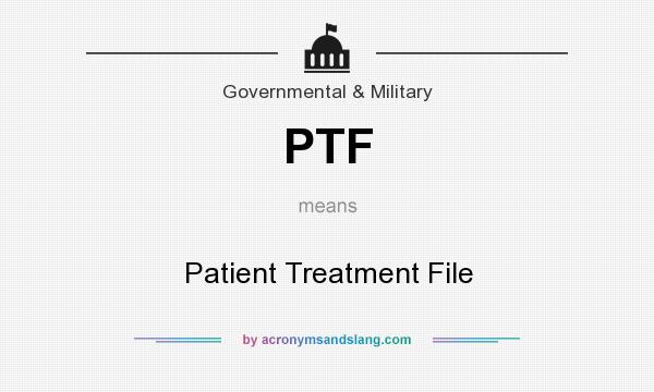 What does PTF mean? It stands for Patient Treatment File