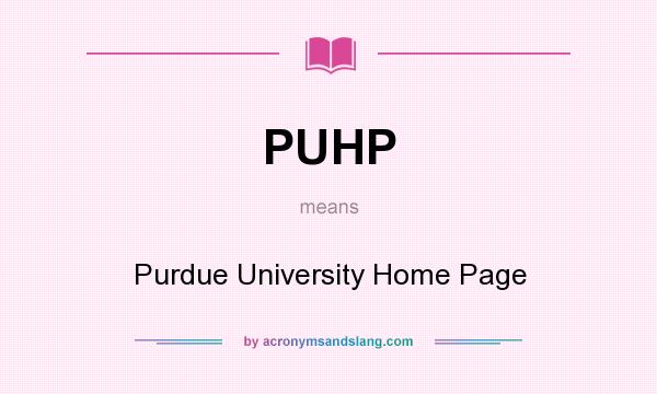 What does PUHP mean? It stands for Purdue University Home Page