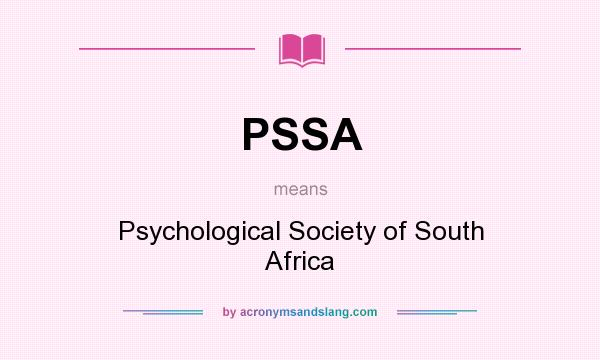 What does PSSA mean? It stands for Psychological Society of South Africa