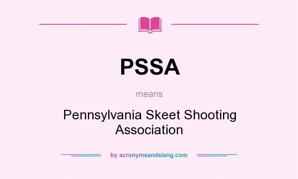 What does PSSA mean? It stands for Pennsylvania Skeet Shooting Association