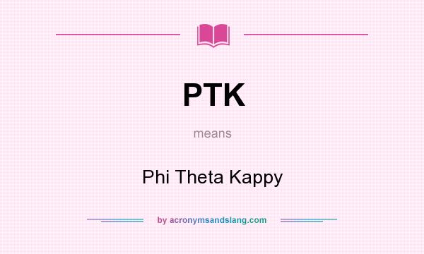 What does PTK mean? It stands for Phi Theta Kappy