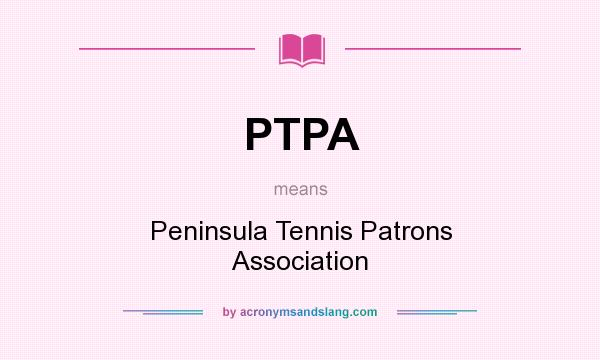 What does PTPA mean? It stands for Peninsula Tennis Patrons Association
