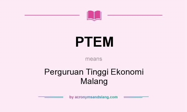 What does PTEM mean? It stands for Perguruan Tinggi Ekonomi Malang