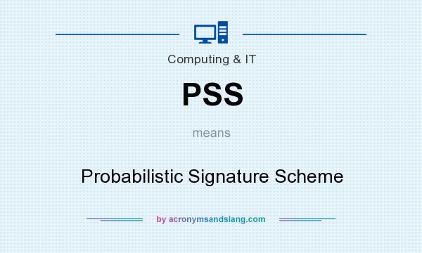 What does PSS mean? It stands for Probabilistic Signature Scheme