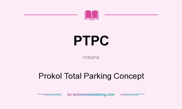 What does PTPC mean? It stands for Prokol Total Parking Concept