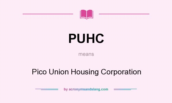 What does PUHC mean? It stands for Pico Union Housing Corporation
