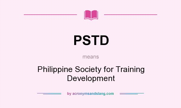 What does PSTD mean? It stands for Philippine Society for Training Development