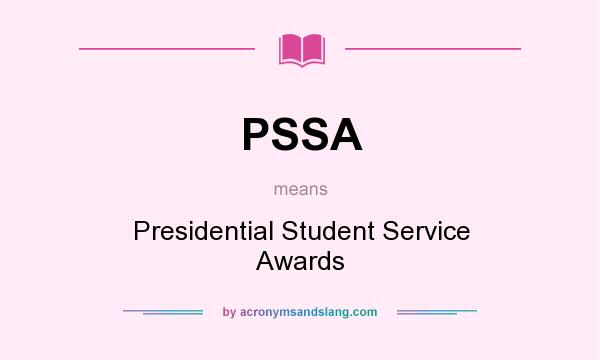 What does PSSA mean? It stands for Presidential Student Service Awards