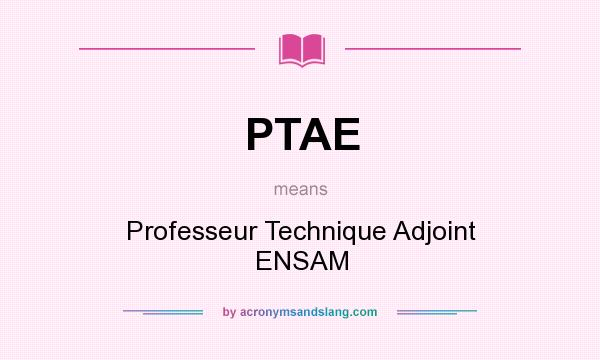 What does PTAE mean? It stands for Professeur Technique Adjoint ENSAM