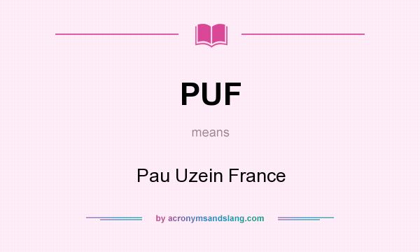 What does PUF mean? It stands for Pau Uzein France
