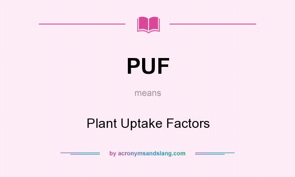 What does PUF mean? It stands for Plant Uptake Factors