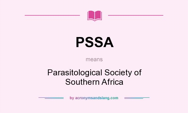 What does PSSA mean? It stands for Parasitological Society of Southern Africa