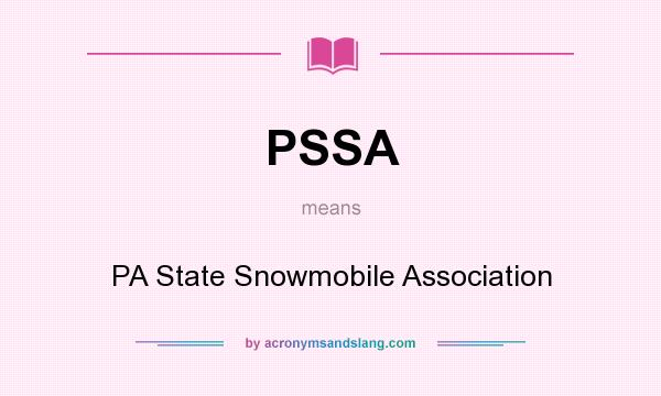 What does PSSA mean? It stands for PA State Snowmobile Association