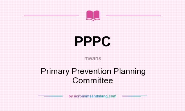 What does PPPC mean? It stands for Primary Prevention Planning Committee