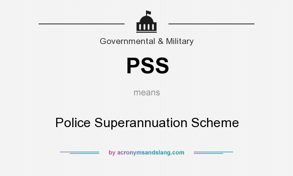 What does PSS mean? It stands for Police Superannuation Scheme