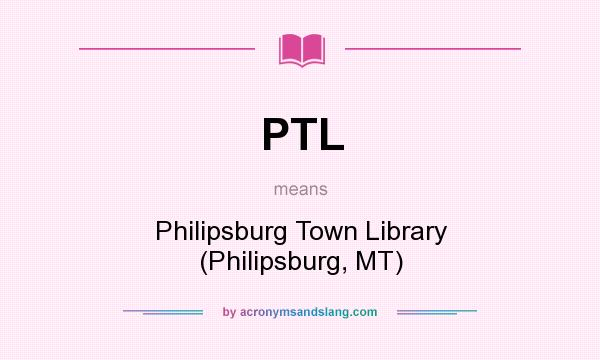 What does PTL mean? It stands for Philipsburg Town Library (Philipsburg, MT)