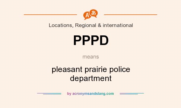 What does PPPD mean? It stands for pleasant prairie police department