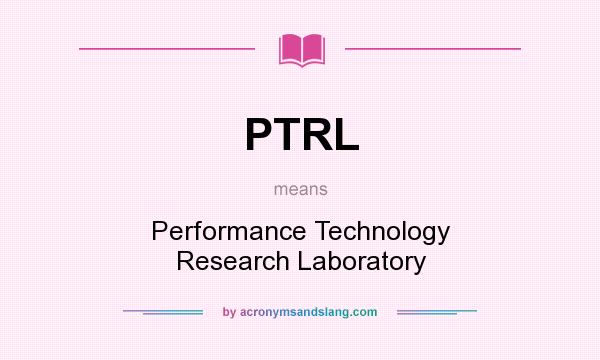 What does PTRL mean? It stands for Performance Technology Research Laboratory