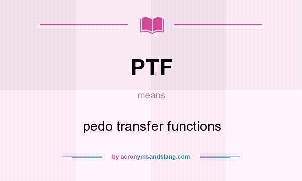 What does PTF mean? It stands for pedo transfer functions