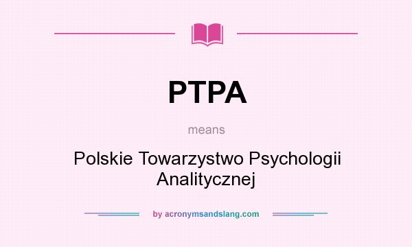 What does PTPA mean? It stands for Polskie Towarzystwo Psychologii Analitycznej