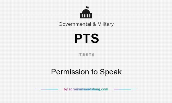 What does PTS mean? It stands for Permission to Speak