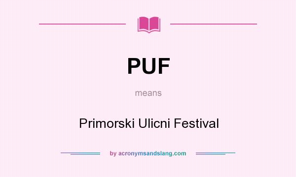 What does PUF mean? It stands for Primorski Ulicni Festival