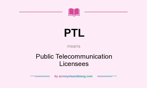 What does PTL mean? It stands for Public Telecommunication Licensees