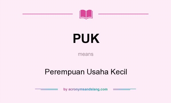 What does PUK mean? It stands for Perempuan Usaha Kecil