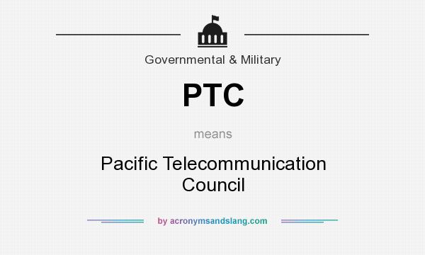 What does PTC mean? It stands for Pacific Telecommunication Council