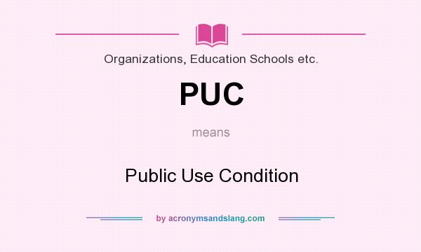 What does PUC mean? It stands for Public Use Condition