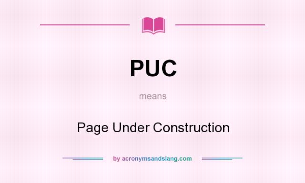 What does PUC mean? It stands for Page Under Construction