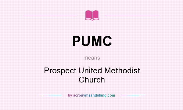 What does PUMC mean? It stands for Prospect United Methodist Church